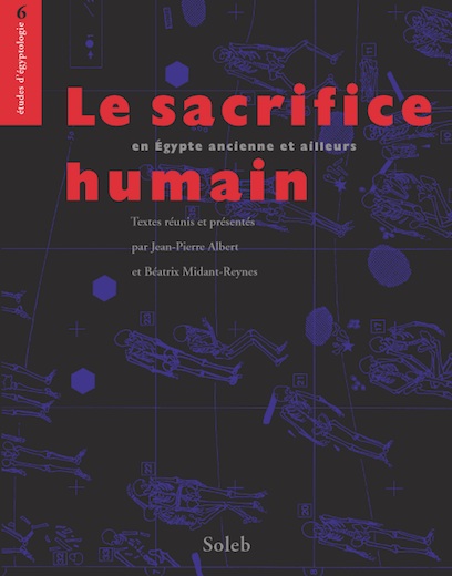 Le sacrifice humain, en Égypte ancienne et ailleurs