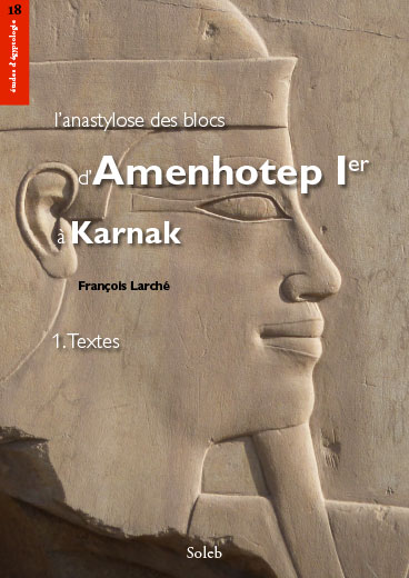 L'anastylose des blocs d’Amenhotep Ier à Karnak. 1 : Textes.