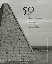 Cinquantenaire de la Sfdas, cinquante ans d’archéologie française au Soudan.