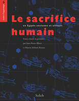 Le sacrifice humain, en Égypte ancienne et ailleurs